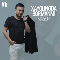 Постер песни Shuhratbek Ismoilov - Xayolingda bormanmi