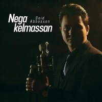 Постер песни Said Abbosxon - Nega kelmassan