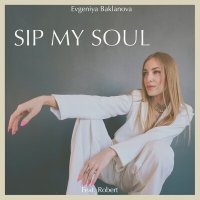 Постер песни Evgeniya Baklanova, Robert - Sip my soul