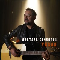 Постер песни Mustafa Gençoğlu - Yasak