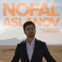 Постер песни Nofal Aslanov - Yaşa, Qarabağım, Azərbaycanım