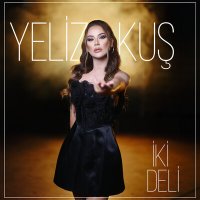 Постер песни Yeliz Kuş - İki Deli