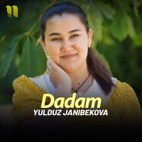 Постер песни Yulduz Janibekova - Dadam