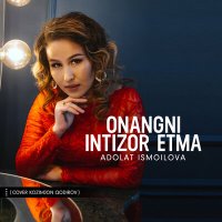Постер песни Adolat Ismoilova - Onangni intizor etma (cover Kozimjon Qodirov)