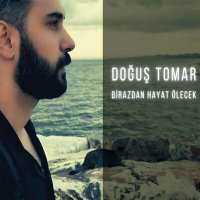 Постер песни Doğuş Tomar - Birazdan Hayat Ölecek