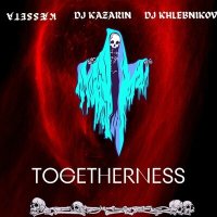 Постер песни KÆSSETA, DJ KAZARIN, DJ KHLEBNIKOV - Togetherness