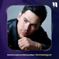 Постер песни Muhammadyusuf Mamasodiqov - Sevmasang yor