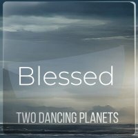 Постер песни Two dancing planets - Blessed