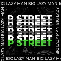 Постер песни Big Lazy Man - P Street