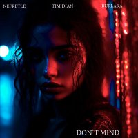 Постер песни Tim Dian, Nefretle, BURLAKA - Don’t Mind