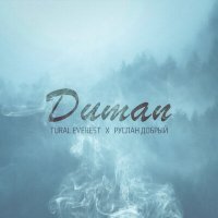 Постер песни Tural Everest, Руслан Добрый - DUMAN