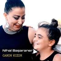 Постер песни Nihal Başaraner - Canım Kızım