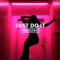 Постер песни Nebezao - Just Do It