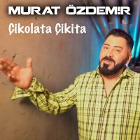 Постер песни Murat Özdemir - Çikolata Çikita