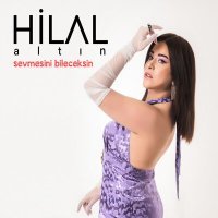 Постер песни Hilal Altın - Sevmesini Bileceksin