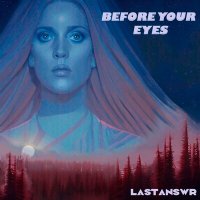 Постер песни LASTANSWR - Before Your Eyes