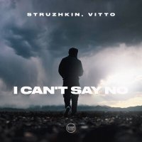 Постер песни Struzhkin, Vitto - I Can't Say No