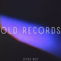 Постер песни Jeyks bot - Old Records
