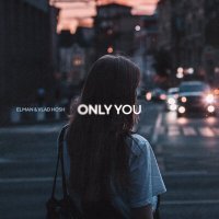 Постер песни ELMAN, Vlad Hosh - Only You (yernarprod. Remix)