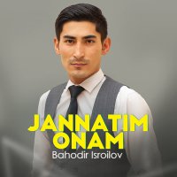 Постер песни Bahodir Isroilov - Jannatim onam