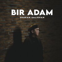 Постер песни Shokan Ualikhan - BIR ADAM