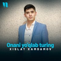 Постер песни Xislat Xamdamov - Onani yo'qlab turing