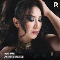 Постер песни Anora Normatova - Seni deb