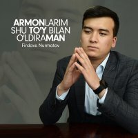 Постер песни Firdavs Nurmatov - Armonlarim shu to'y bilan o'ldiraman