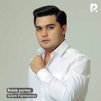 Постер песни Ислом Фармонов - Eslab yurma