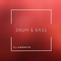 Постер песни Dj Kazantip - Drum & Bass