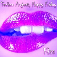 Постер песни Techno Project, Happy Friday - Kiss