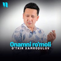 Постер песни O'tkir Xamroqulov - Onamni ro'moli