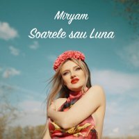 Постер песни Miryam - Soarele Sau Luna