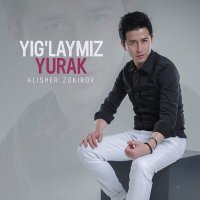 Постер песни Алишер Зокиров - Yig'laymiz yurak