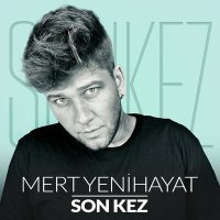 Постер песни Mert Yenihayat - Son Kez