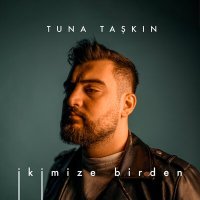 Постер песни Tuna Taşkın - İkimize Birden