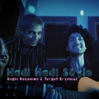 Постер песни Engin Küçümen & Turgut Eryılmaz - Hadi Hadi Söyle