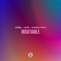 Постер песни ONEIL, Aize, Danna Max - Insatiable
