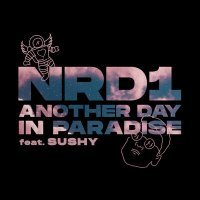 Постер песни NRD1, Sushy - Another Day in Paradise