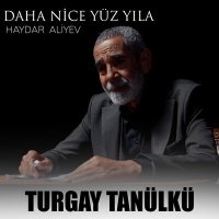 Постер песни Turgay Tanülkü - Daha Nice Yüzyıla