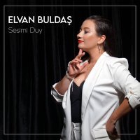 Постер песни Elvan Buldaş - Sesimi Duy