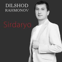 Постер песни Дилшод Рахмонов - Sirdaryo