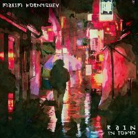 Постер песни Maxim Kornyshev - Rain in Tokyo