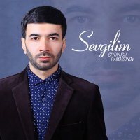 Постер песни Siyovush Ramazonov - Sevgilim