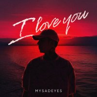 Постер песни MYSADEYES - I love you