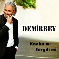 Постер песни Demirbey - Kanka Mı Sevgili Mi