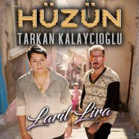 Постер песни Hüzün, Tarkan Kalaycıoğlu - Laril Lira