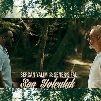 Постер песни Sercan Yalım & Şener Şifal - Son Yolculuk