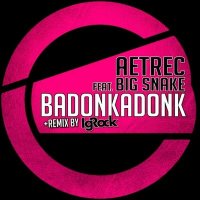 Постер песни AETREC, Big Snake - Badonkadonk