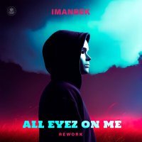Постер песни Imanbek - All Eyez On Me (Rework)